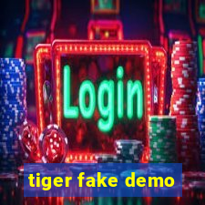 tiger fake demo